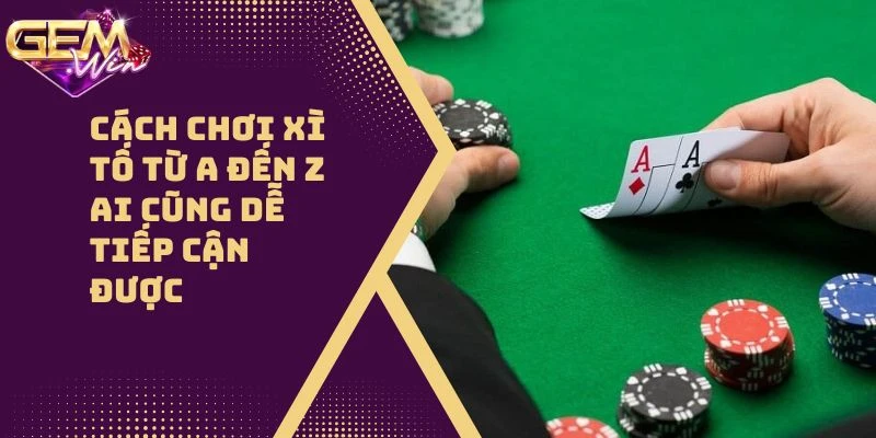 Cách Chơi Xì Tố: Bật Mí 4 Mẹo Nhỏ Giúp Bạn Thắng Lớn